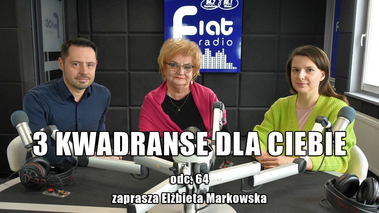 3 KWADRANSE DLA CIEBIE – odc. 64 - zaprasza Elżbieta Markowska