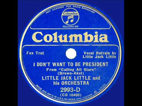 1934 Little Jack Little - I Don’t Want To Be President (Little Jack Little, vocal)
