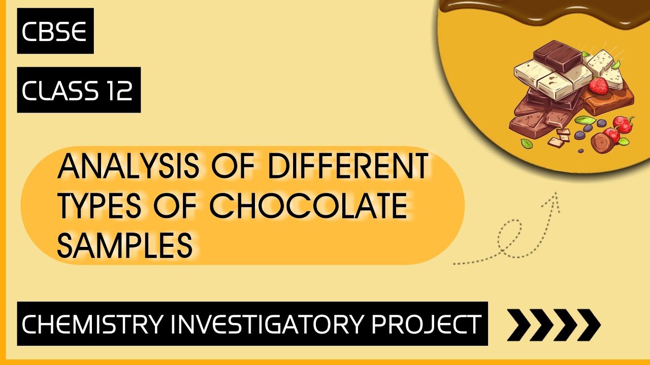 || Chemistry Investigatory Project on Analysis of Different Chocolate Samples || Class 12 ||