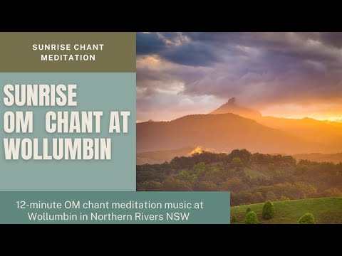 Wollumbin Sunrise OM Chant Meditation Music