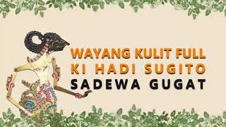 Download lagu Pagelaran Wayang Semalam Penuh Ki Hadi Sugito - Sadewa Gugat mp3