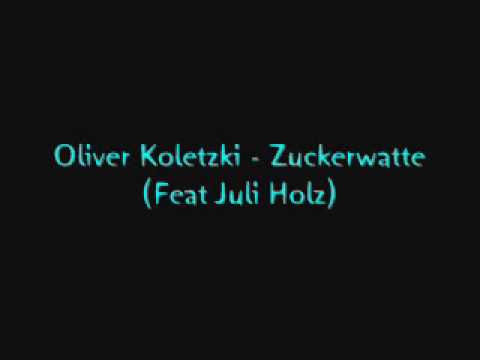 Oliver Koletzki - Zuckerwatte (Feat Juli Holz)
