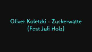 Oliver Koletzki - Zuckerwatte (Feat Juli Holz)
