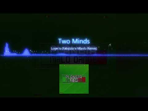 Two Minds - Love Is (Fabrizio e Marco Remix)