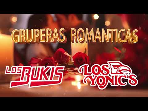 Los Bukis y Los Yonics Mix Sus Mejores Canciones Gruperas Romanticas