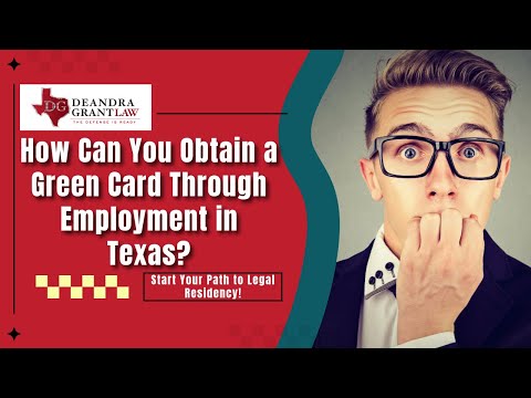 How Can You Obtain a Green Card Through Employment in Texas? | Start Your Path to Legal Residency!
