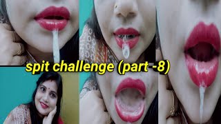 #spit challenge #part -8 #requested  video 🤤�