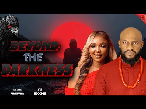 BEYOND THE DARKNESS - Yul Edochie, Ekenne Umenwa - Nigerian Movies 2025 Latest Full Movies