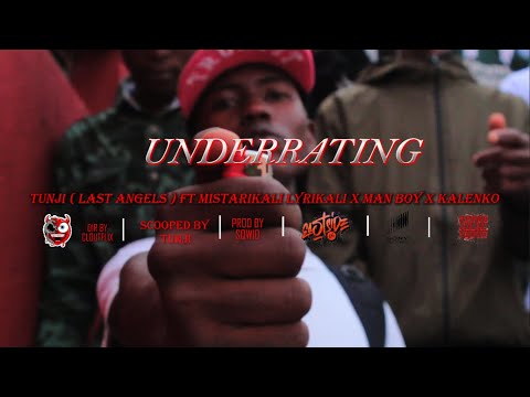 TUNJI ( LAST ANGELS ) - UNDERRATING  [  FEAT. MISTARIKALI LYRIKALI X MAN BOY X KALENKO ] MUSIC VIDEO
