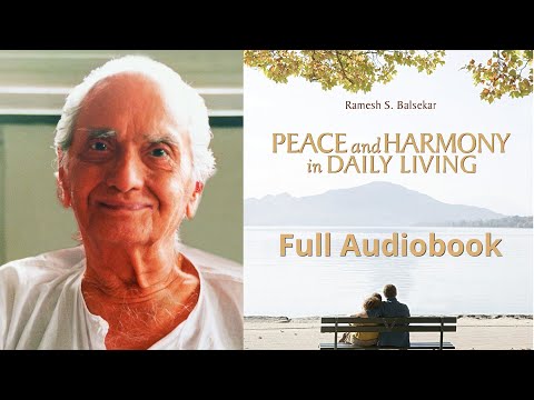 Peace and Harmony in Daily Living. By Ramesh Balsekar. Full length Audiobook.