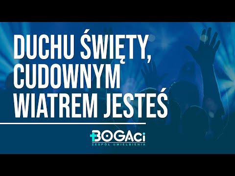 Duchu Święty, cudownym wiatrem jesteś | Uwielbienie