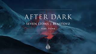 Seven Lions &amp; Blastoyz ft. Fiora - After Dark