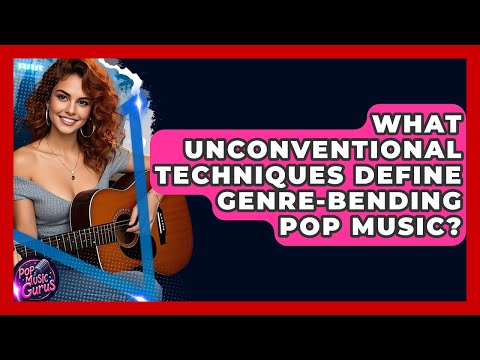 What Unconventional Techniques Define Genre-bending Pop Music? - Pop Music Gurus