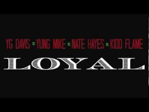 YG DAVIS - LOYAL (FEAT. YUNG MIKE, NATE HAYES & KIDD FLAME) | PROD. BY LEX LUGER