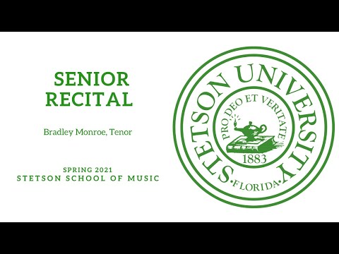 Stetson University - The Senior Recital of Bradley Monroe