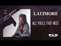 Latimore - All You'll Ever Need