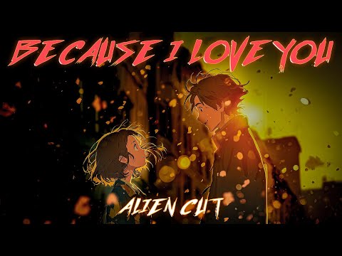 Alien Cut - Because I Love You (Visual)