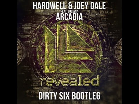Hardwell & Joey Dale feat. Luciana - Arcadia (D!rty Six Bootleg)