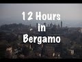 12 Hours in Bergamo 