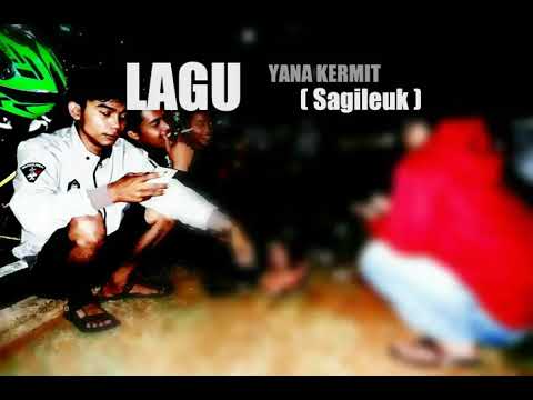 LIRIK LAGU || →lagu Yana Kermit - Sagileuk