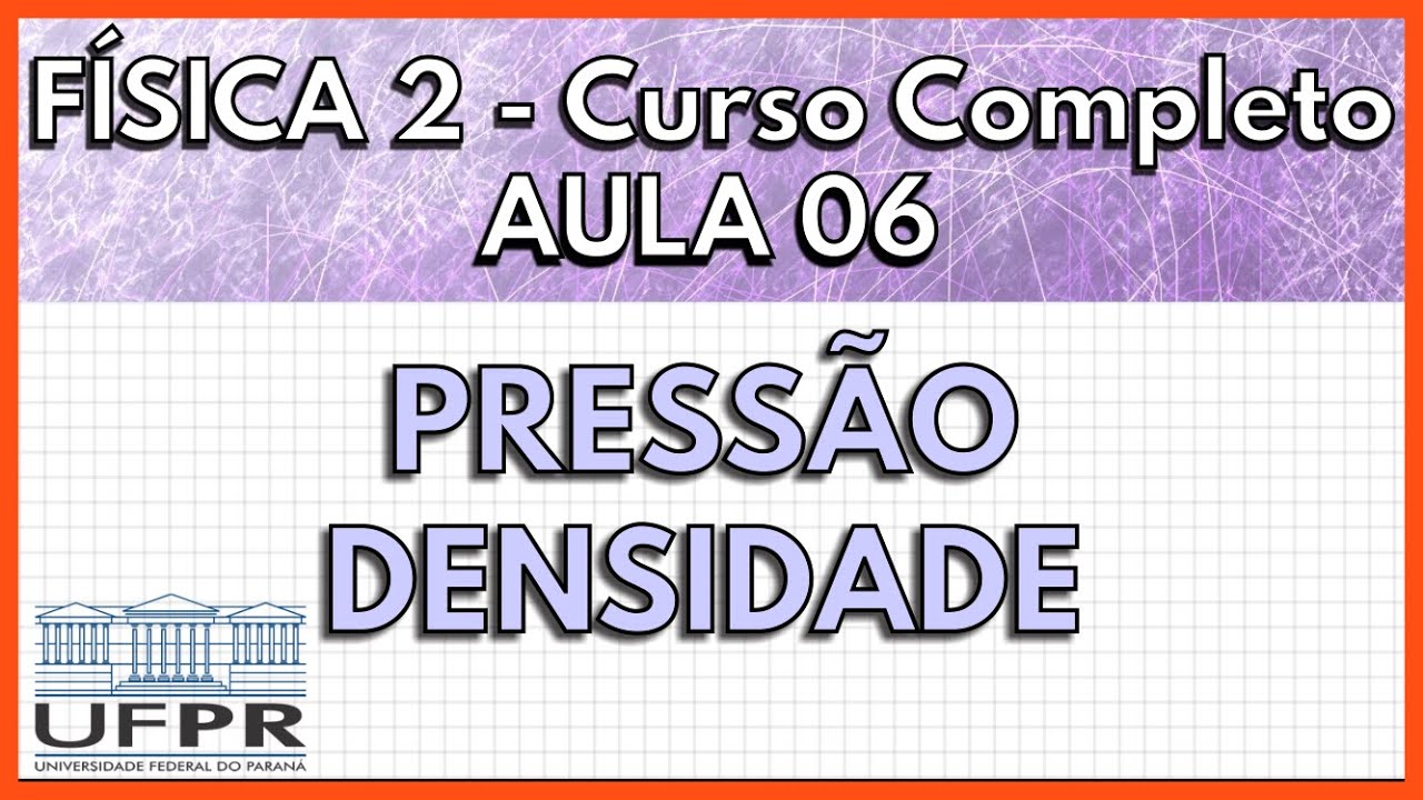 Física 2 - Aula 6 - Pressão e Densidade | UFPR 2021