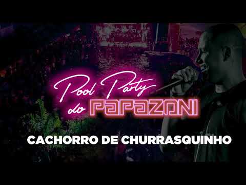 Chachorro de Churrasquinho - Pool Party do Papazoni 2018 ( áudio )