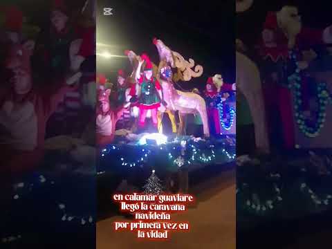 #primer vez en calamar guaviare una carabana navideña por parte del gobernador