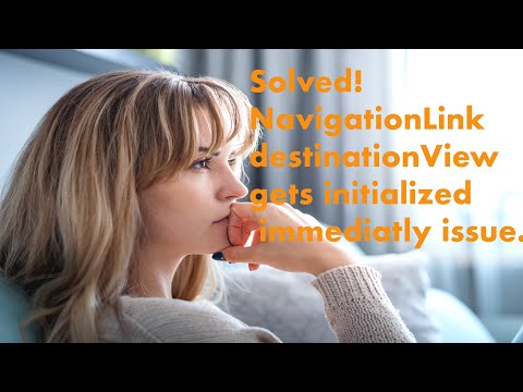 SOLVED! NavigationLink loads destination view immediately. SwiftUI 2.0