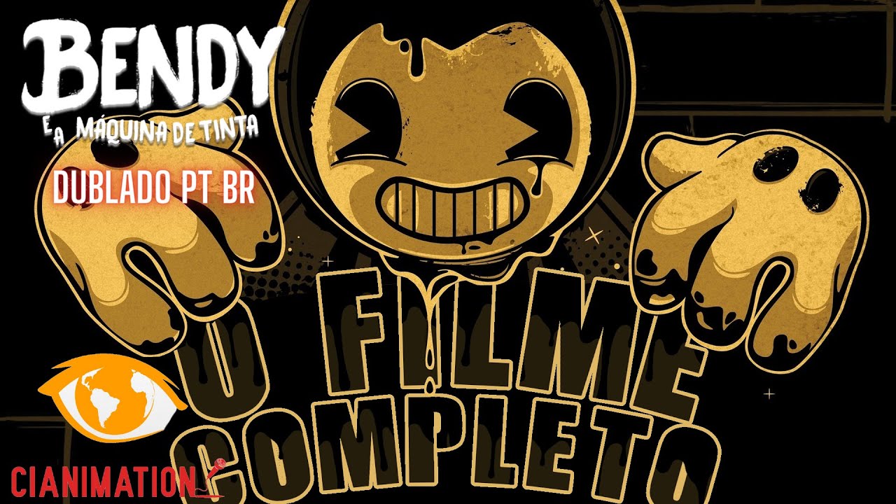 FILME | BENDY AND THE INK MACHINE - DUBLADO PT BR | CIANIMATION FANDUBS
