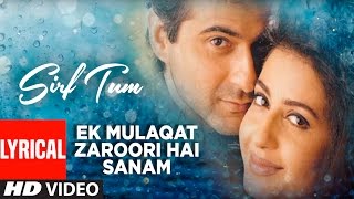 Ek Mulaqat Zaroori Hai Sanam Lyrical Video  Sirf T