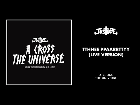 Justice - TTHHEE PPAARRTTYY (Live Version) [Official Audio]