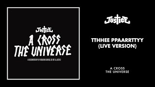 Justice - TTHHEE PPAARRTTYY (Live Version)