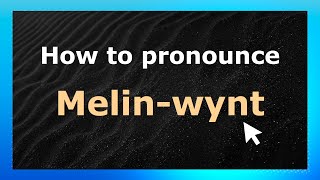 How to pronounce Melin-Wynt