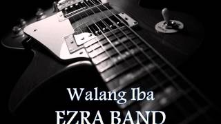 EZRA BAND - Walang Iba [HQ AUDIO]