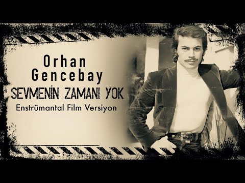 Sevmenin Zamanı Yok ( Enstrümantal Film Versiyonu ) - Orhan Gencebay