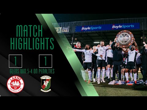 Match Highlights | Larne 1-1 Glentoran (Glens win 5-4 on penalties) - County Antrim Shield Final