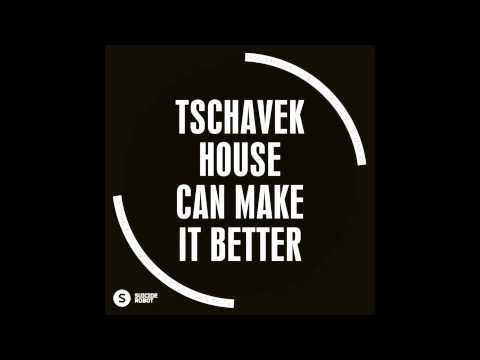 Tschavek - House Can Make It Better (Original Mix)