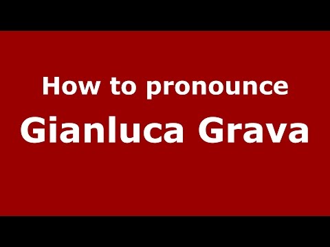 How to pronounce Gianluca Grava (Italian/Italy)  - PronounceNames.com