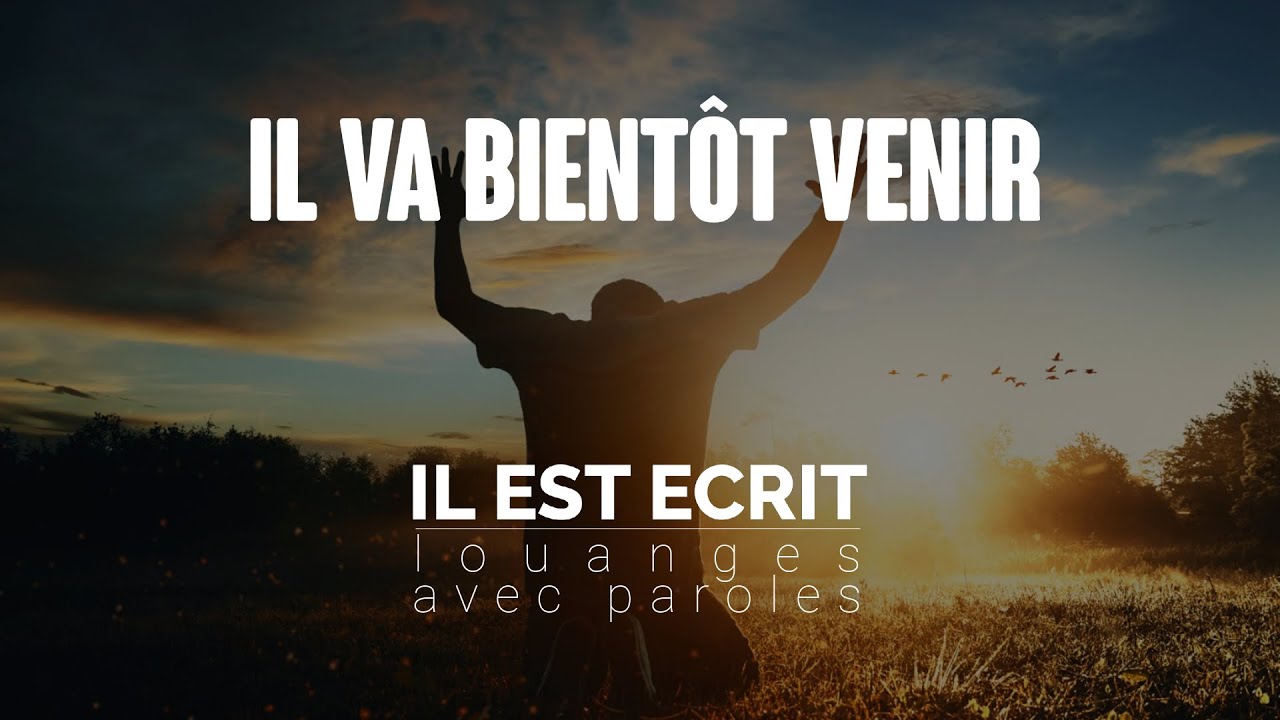 Il va bientôt venir - Louanges avec paroles