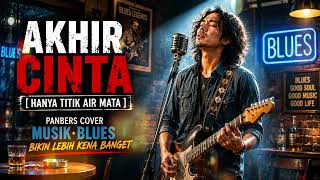Download lagu AKHIR CINTA [ Hanya Titik Air Mata  PANBERS ] Cover BLUES mp3
