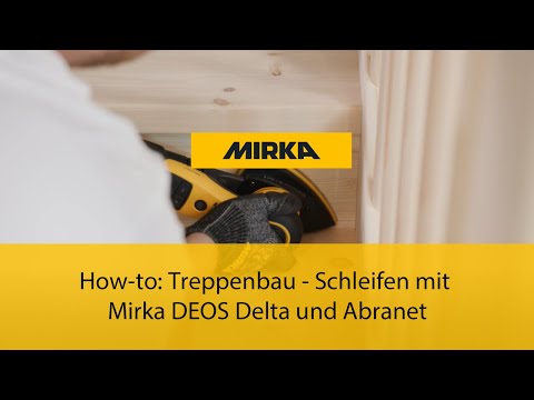 How-To: Treppenbau - Schleifen mit Mirka DEOS Delta und Abranet