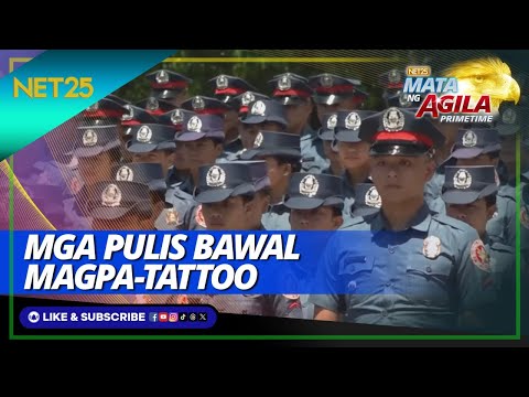 Pinabubura ng liderato ng PNP ang mga tattoo sa mga pulis Mata Ng Agila Primetime