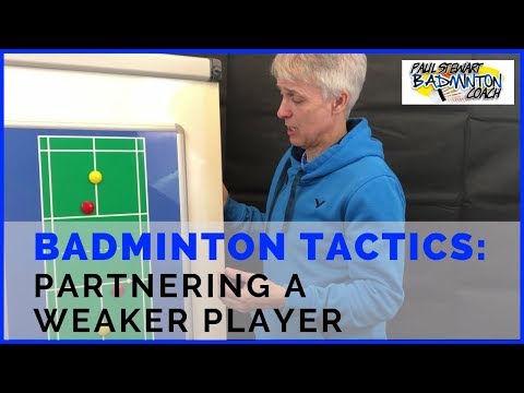 Badminton Tactics - Partnering A Weaker Player