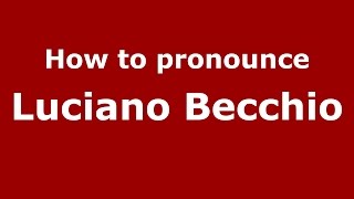 How to pronounce Luciano Becchio