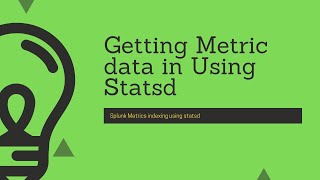 Splunk Metrics: Ingestion Of Metrics data Using Statsd