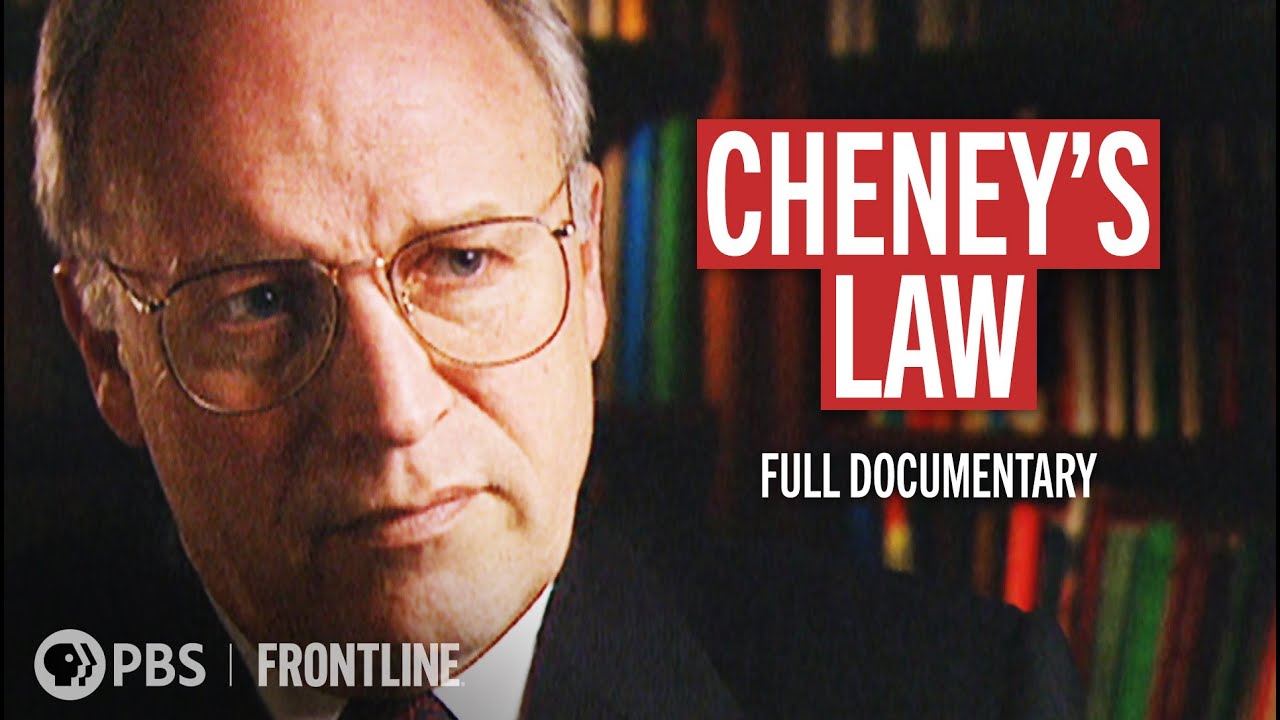How Dick Cheney Worked to Expand Executive Power | Cheney’s Law (full documentary) | FRONTLINE