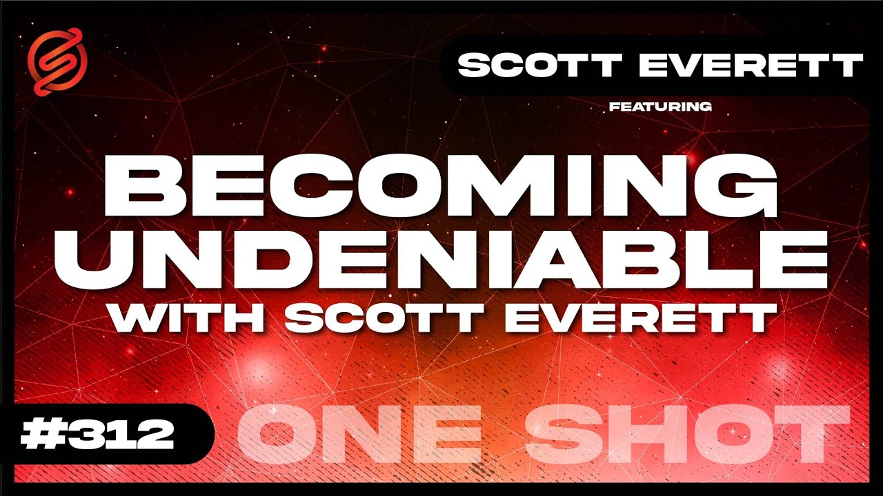 Becoming Undeniable with Scott Everett - YouTube