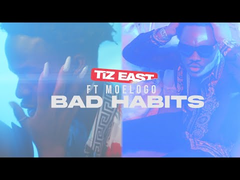 TiZ EAST - BAD HABITS Ft. Moelogo (Official Music Video)