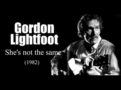 Gordon Lightfoot - She's not the same (1982)