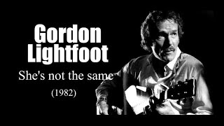 Gordon Lightfoot - She's not the same (1982)